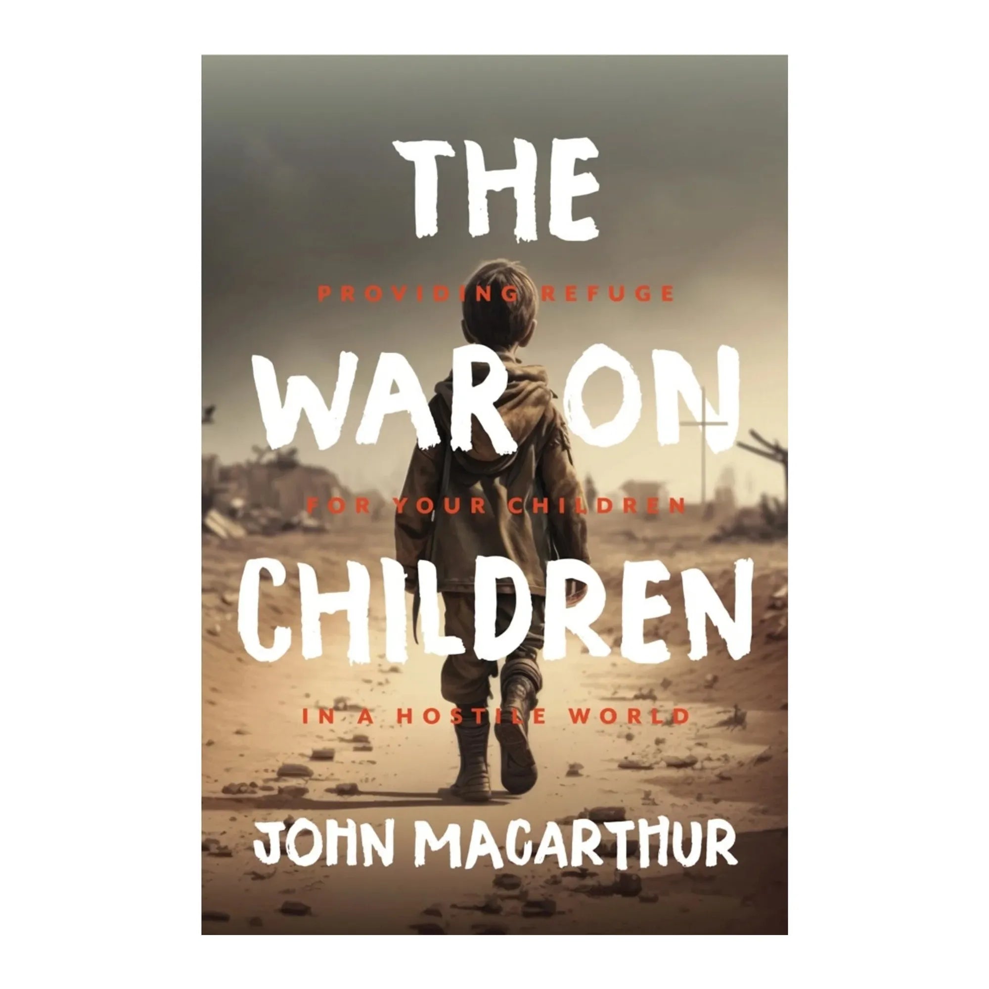 The War On Children - (Hardcover) By John MacArthur - Brown's Hobby & Game